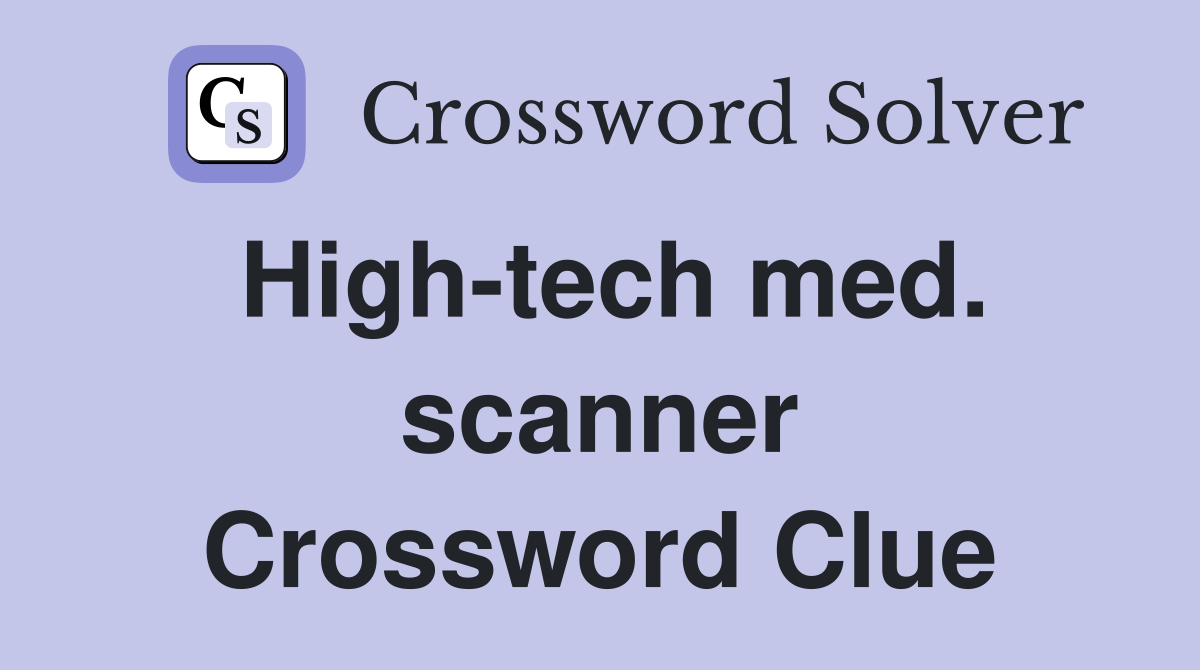 High-tech med. scanner Crossword Clue