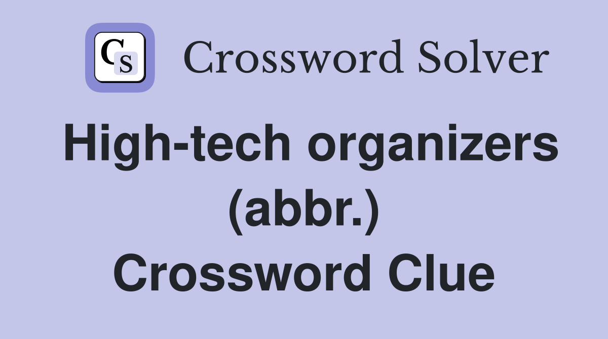 High-tech organizers (abbr.) Crossword Clue