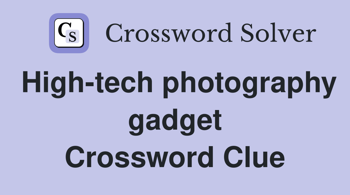 High-tech photography gadget Crossword Clue