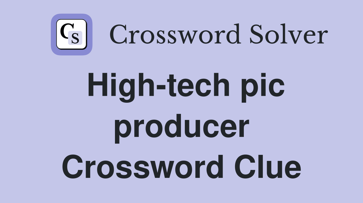High-tech pic producer Crossword Clue