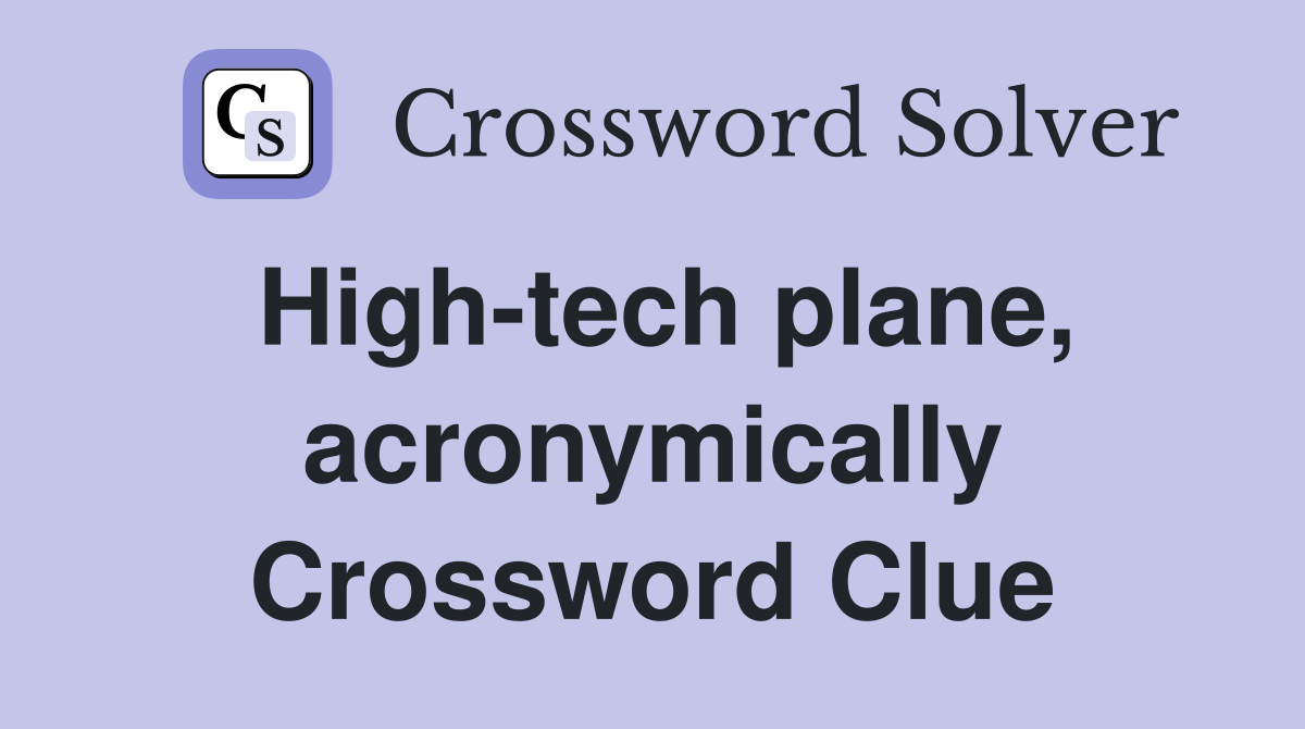High-tech plane, acronymically Crossword Clue