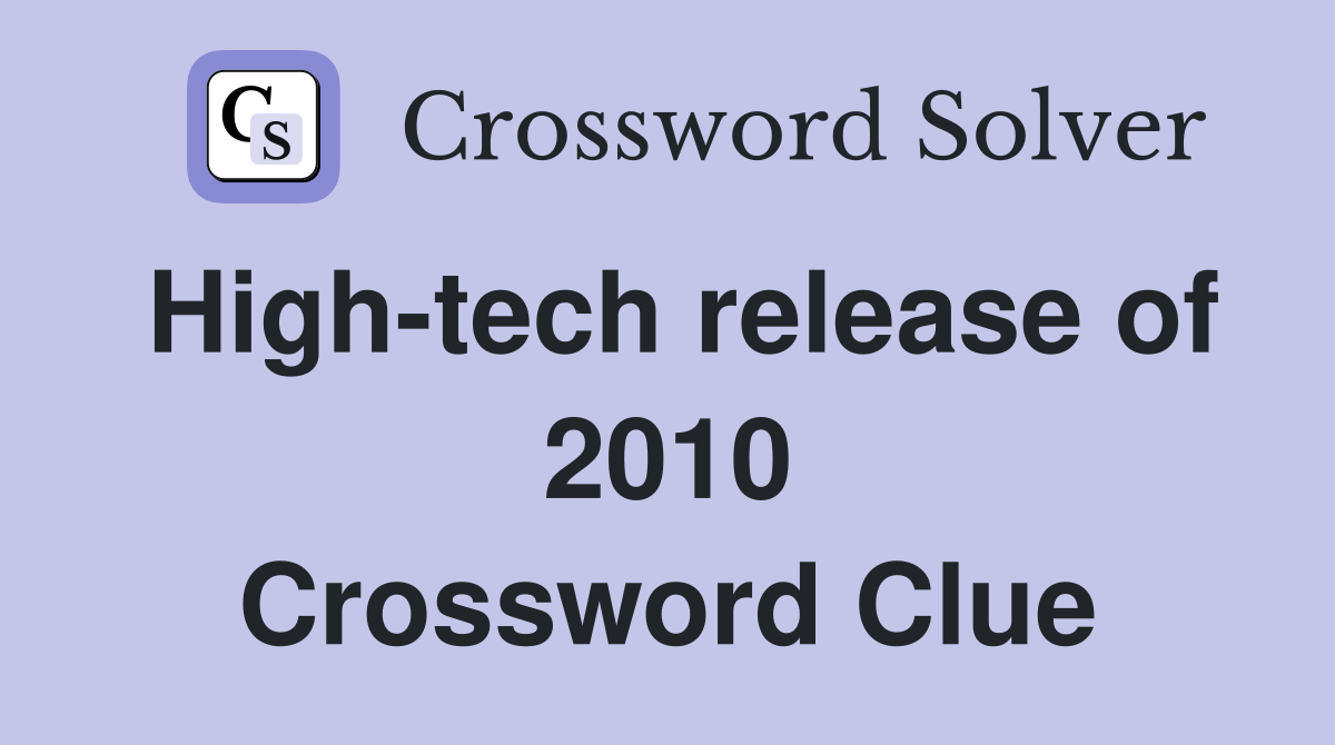 High-tech release of 2010 Crossword Clue