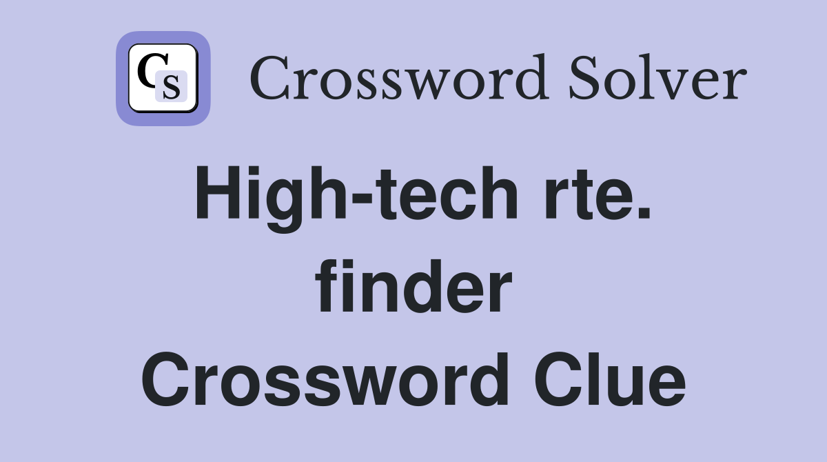 High-tech rte. finder Crossword Clue