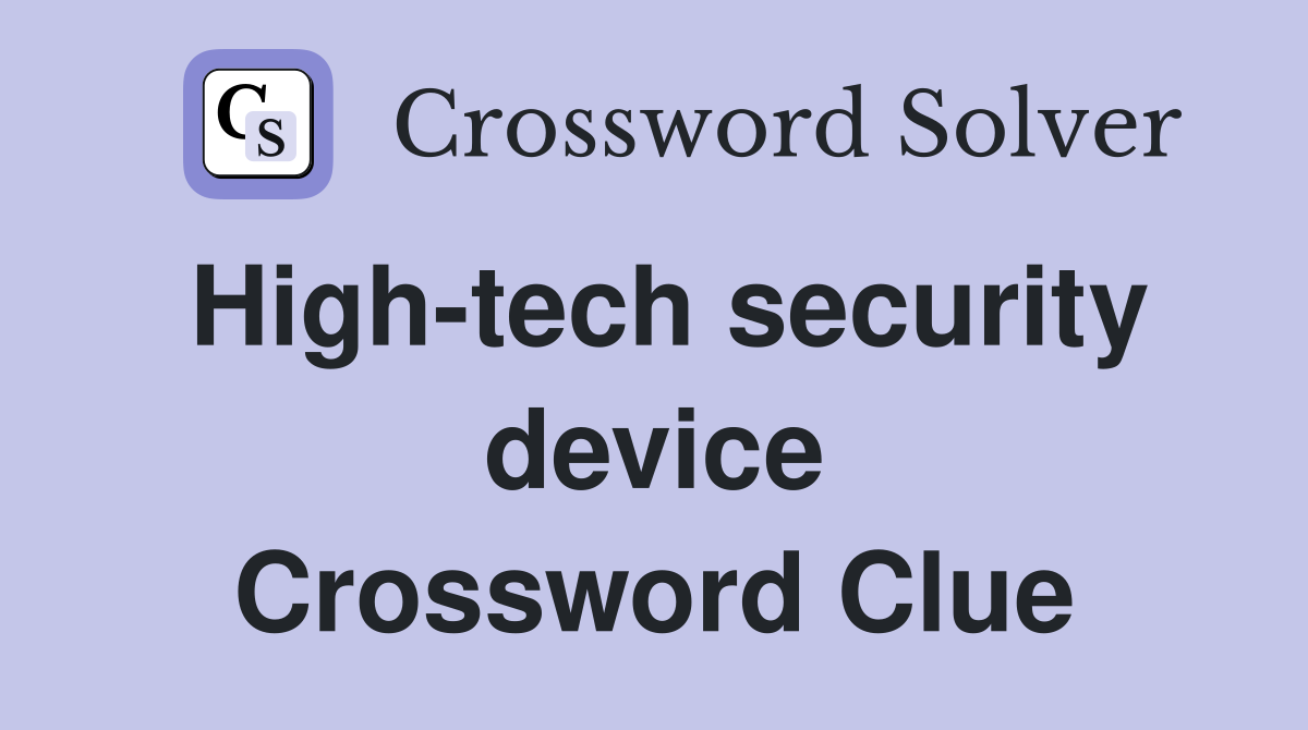 High-tech security device Crossword Clue