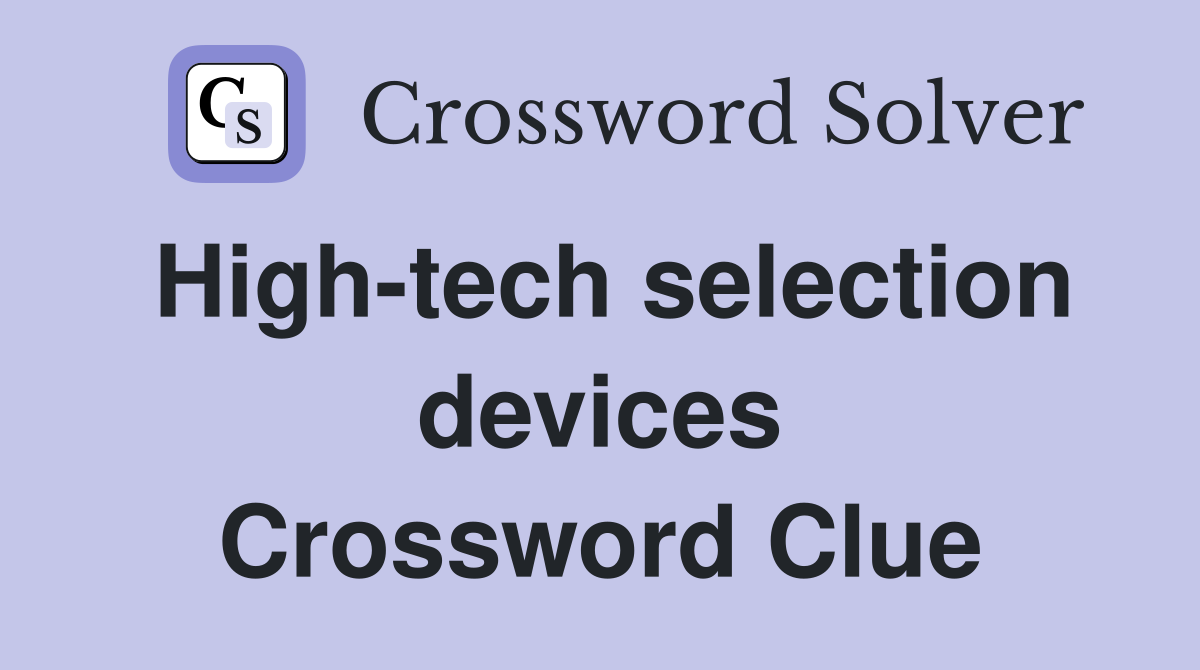 High-tech selection devices Crossword Clue