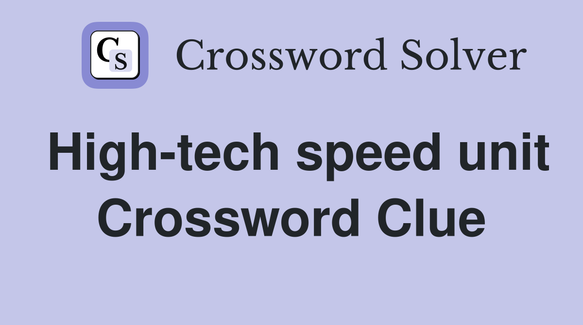High-tech speed unit Crossword Clue
