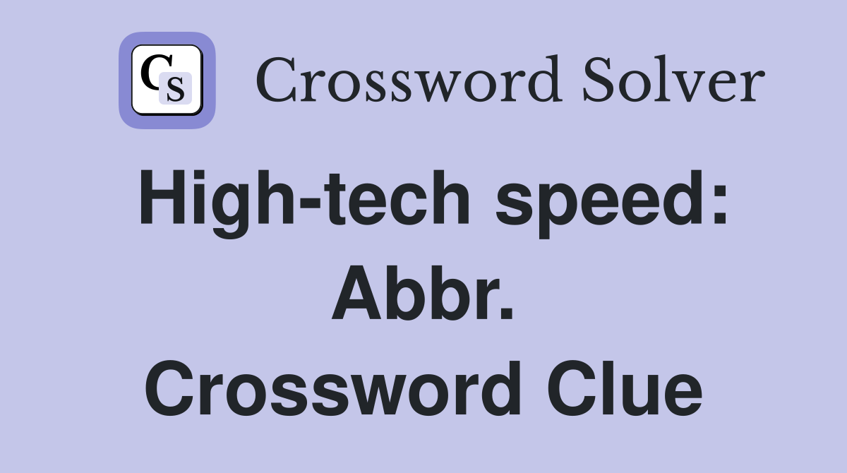 High-tech speed: Abbr. Crossword Clue