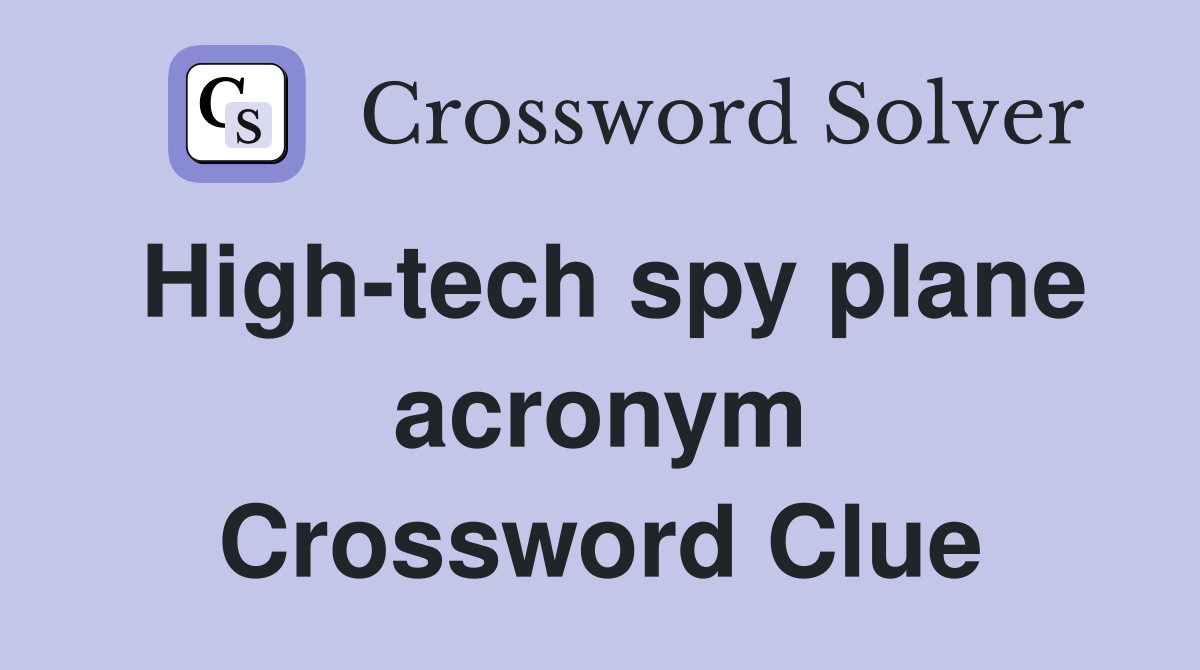 High-tech spy plane acronym Crossword Clue