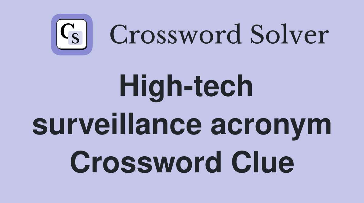 High-tech surveillance acronym Crossword Clue