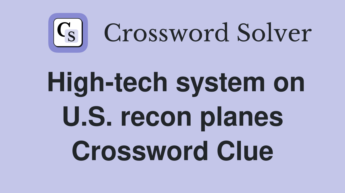 High-tech system on U.S. recon planes Crossword Clue