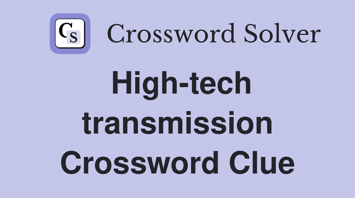High-tech transmission Crossword Clue
