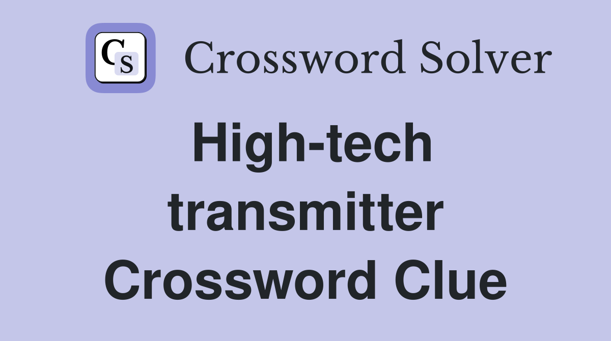 High-tech transmitter Crossword Clue