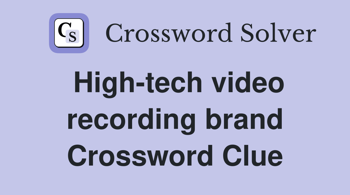 High-tech video recording brand Crossword Clue
