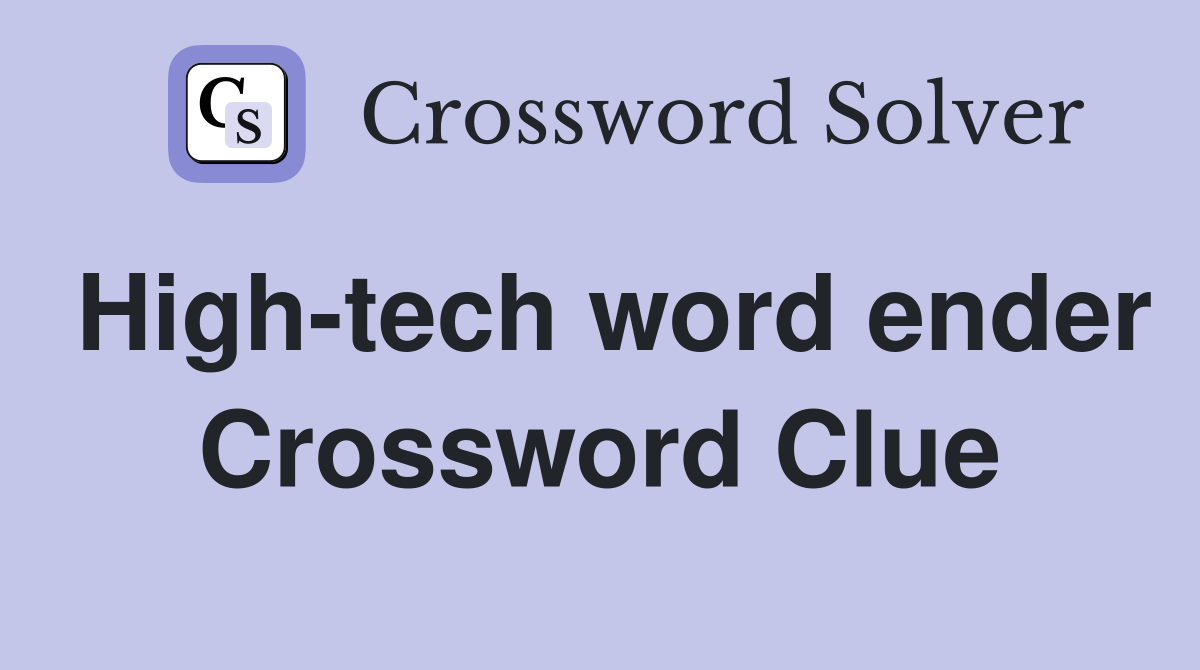 High-tech word ender Crossword Clue