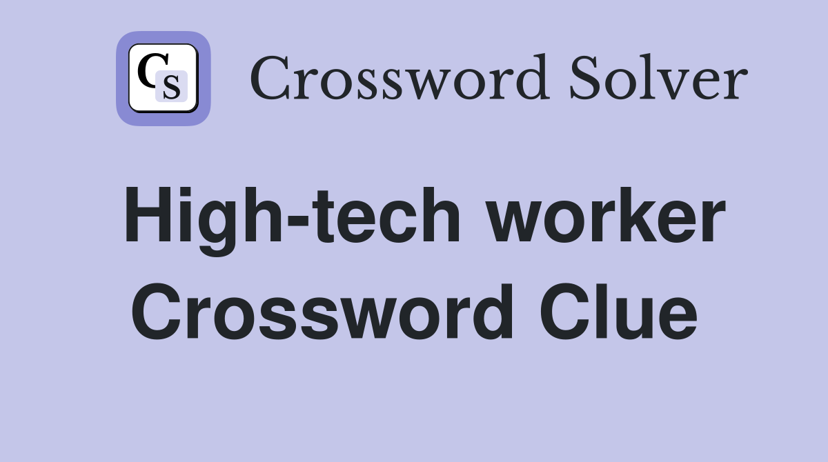 High-tech worker Crossword Clue