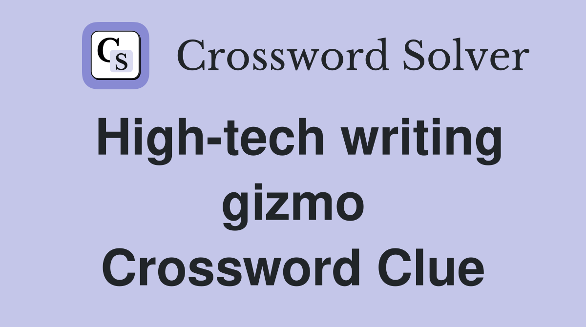 High-tech writing gizmo Crossword Clue