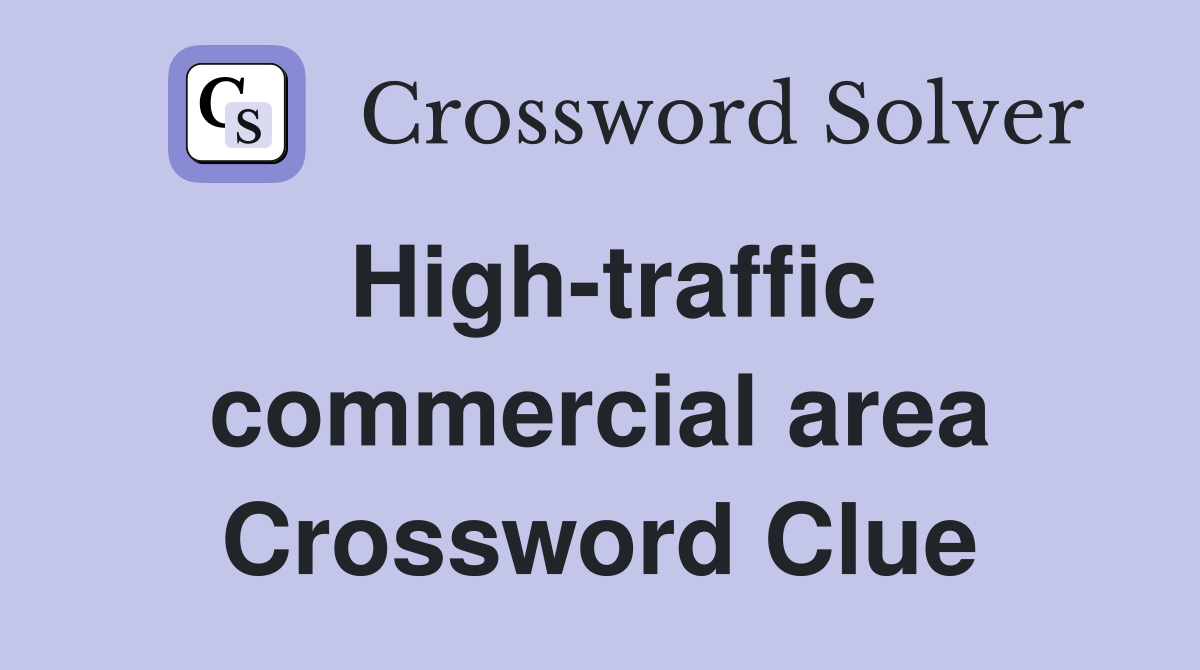 High-traffic commercial area Crossword Clue