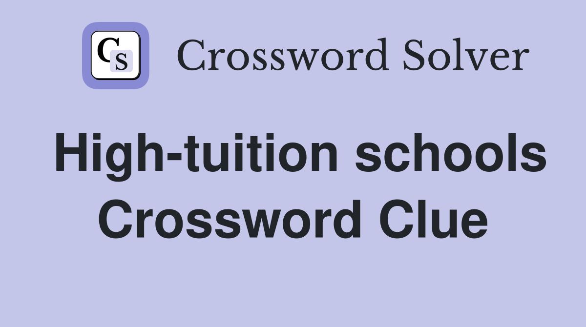 High-tuition schools Crossword Clue