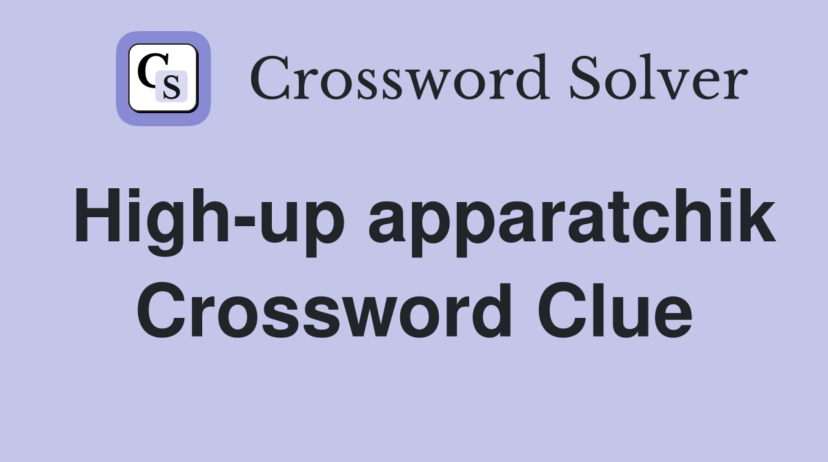 High-up apparatchik Crossword Clue