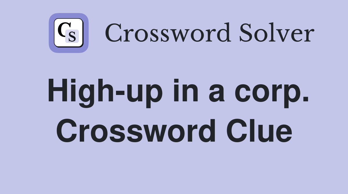 High-up in a corp. Crossword Clue