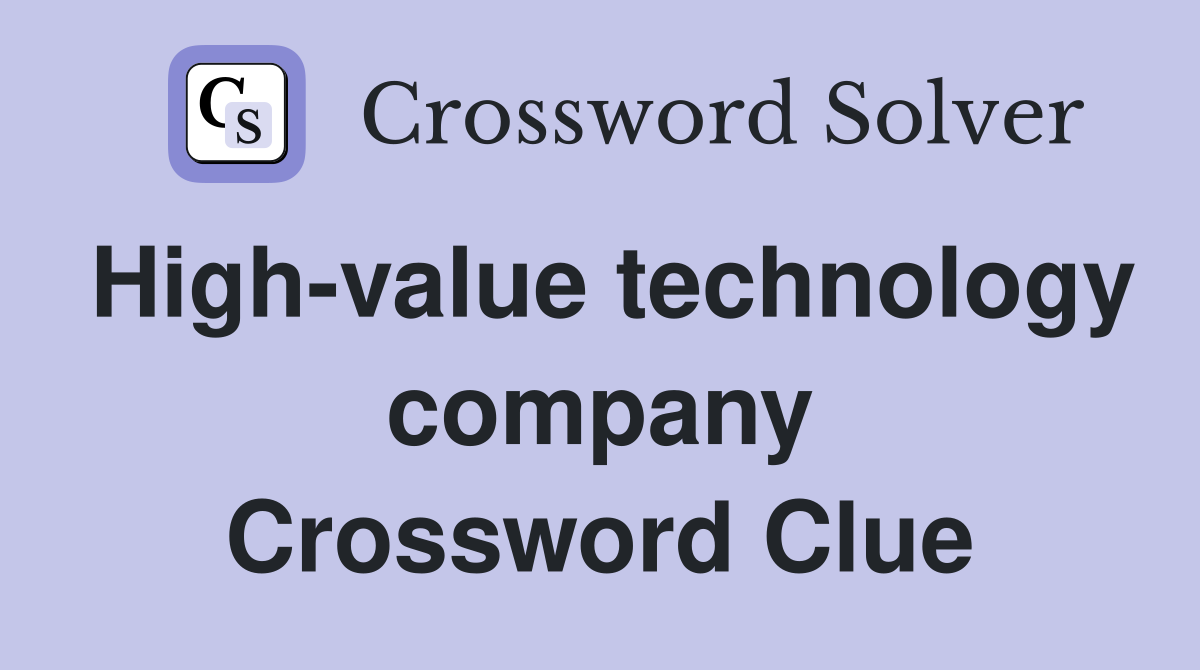 High-value technology company Crossword Clue