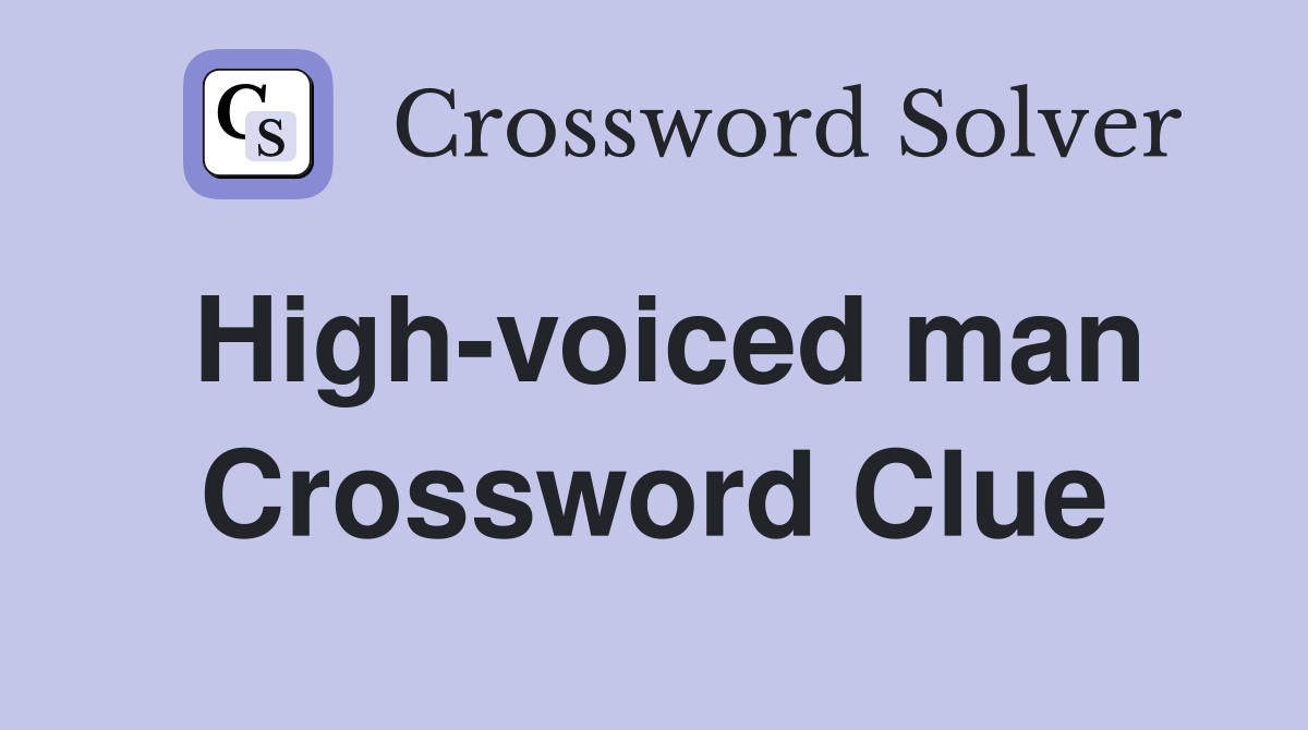 High-voiced man Crossword Clue