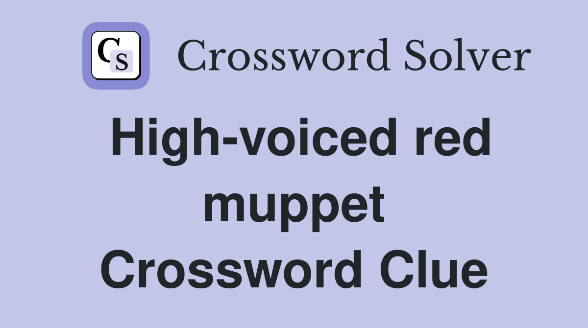 High-voiced red muppet Crossword Clue
