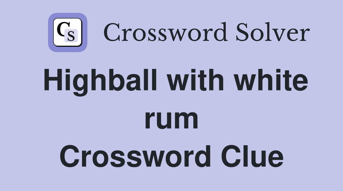 Highball with white rum Crossword Clue