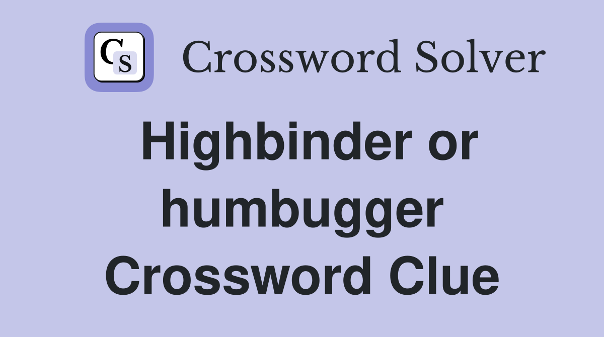Highbinder or humbugger Crossword Clue