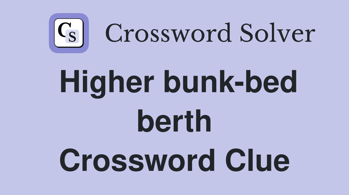 Higher bunk-bed berth Crossword Clue