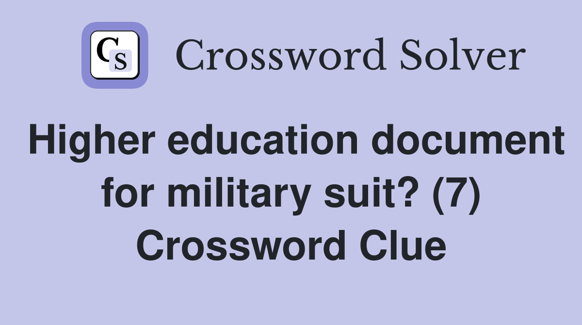 Higher education document for military suit? (7) Crossword Clue