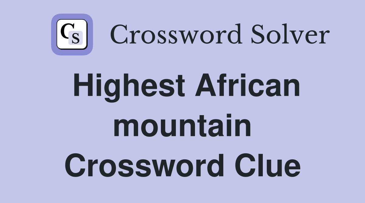 Highest African mountain Crossword Clue