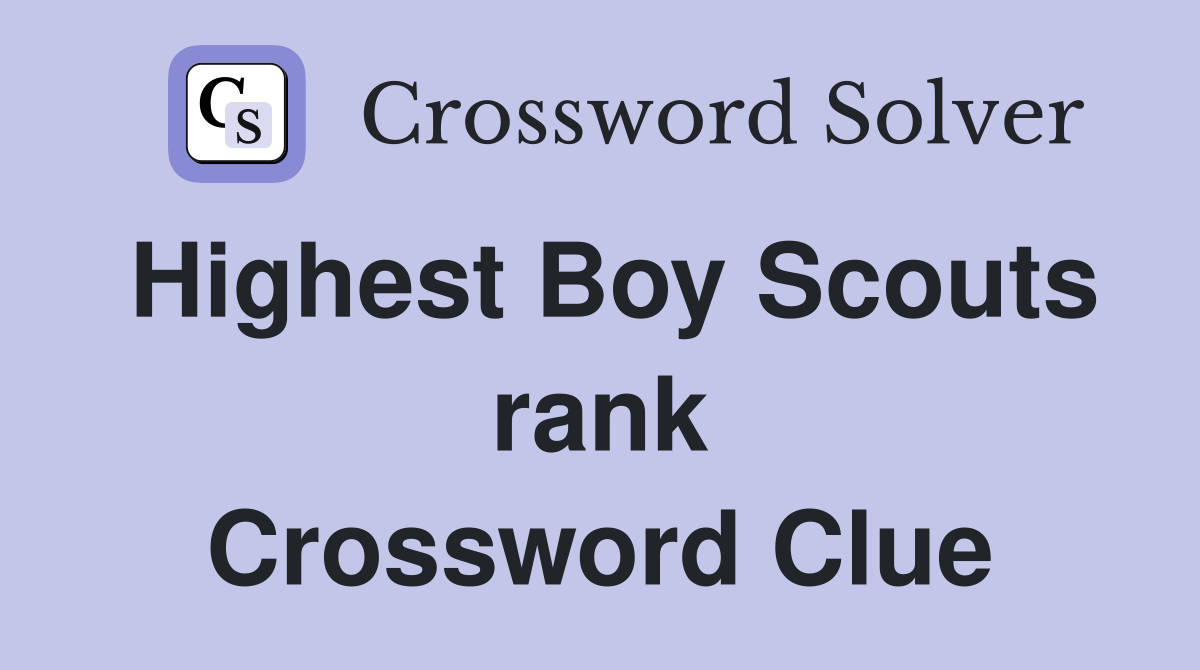 Highest Boy Scouts rank Crossword Clue