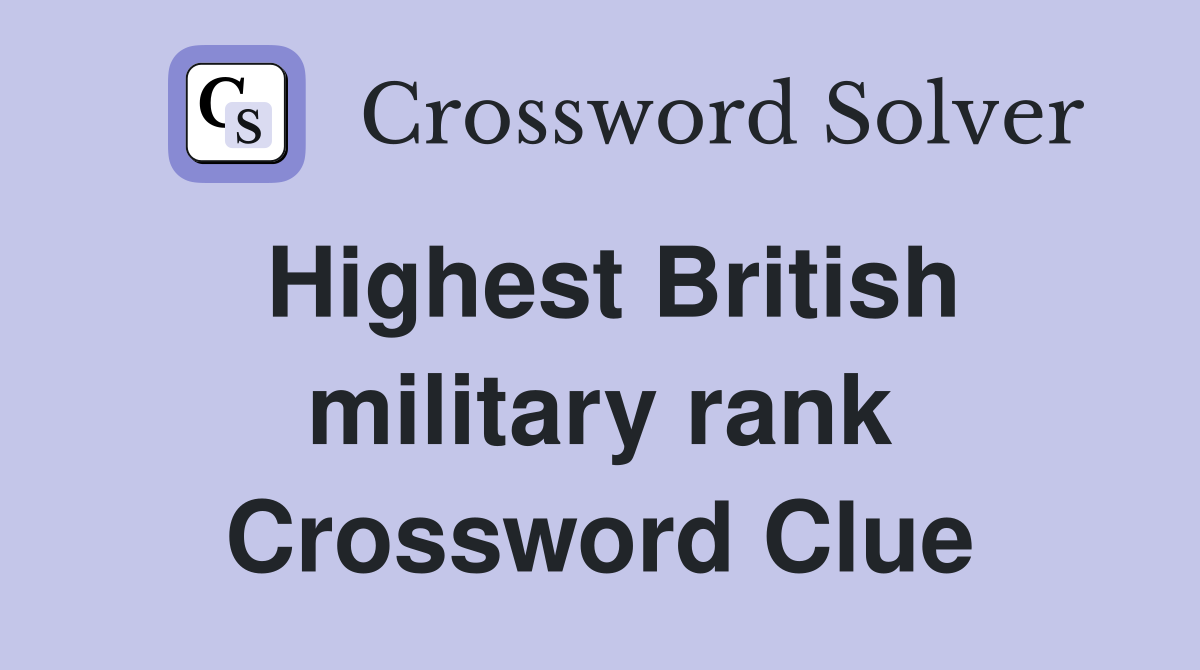 Highest British military rank Crossword Clue