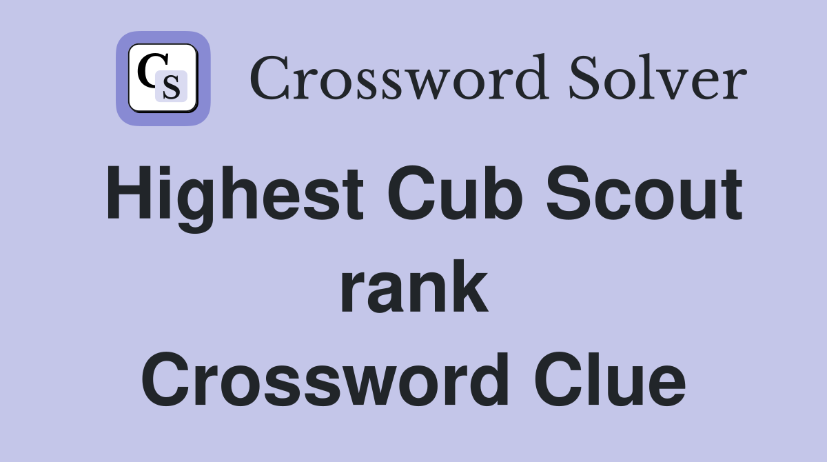 Highest Cub Scout rank Crossword Clue