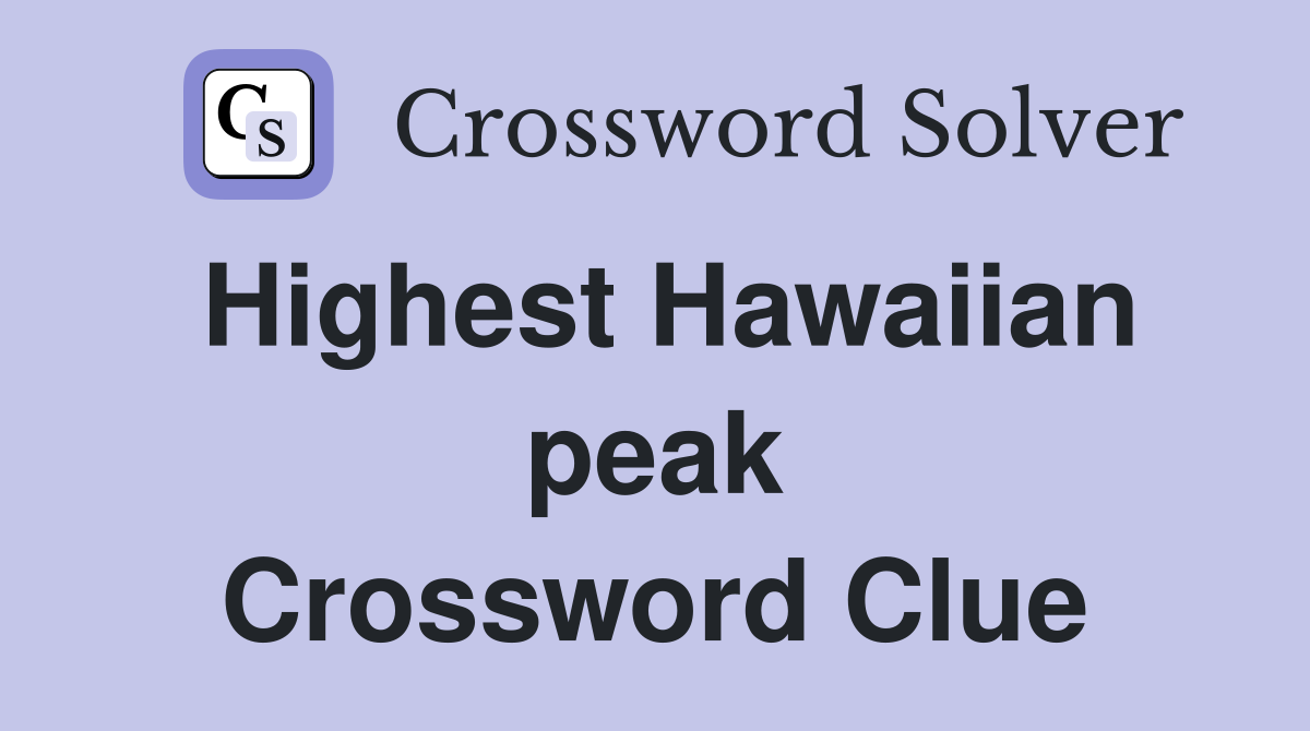 Highest Hawaiian peak Crossword Clue