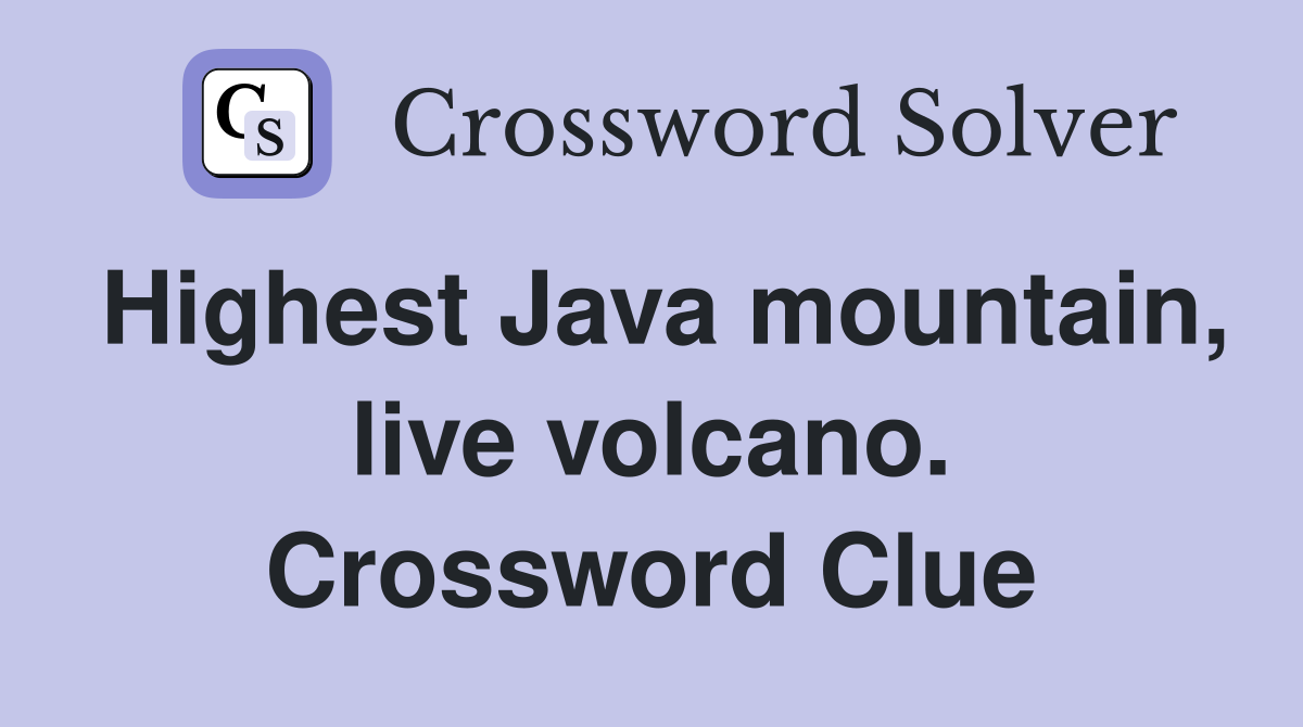 Highest Java mountain, live volcano. Crossword Clue