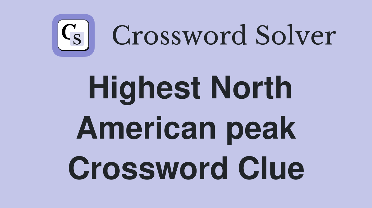 Highest North American peak Crossword Clue