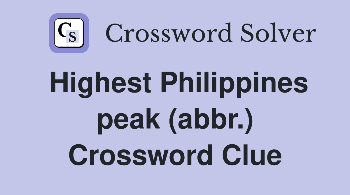 Highest Philippines peak (abbr.) Crossword Clue