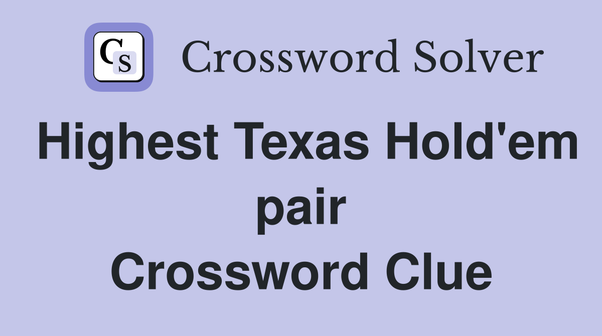 Highest Texas Hold'em pair Crossword Clue
