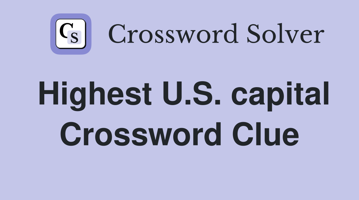 Highest U.S. capital Crossword Clue