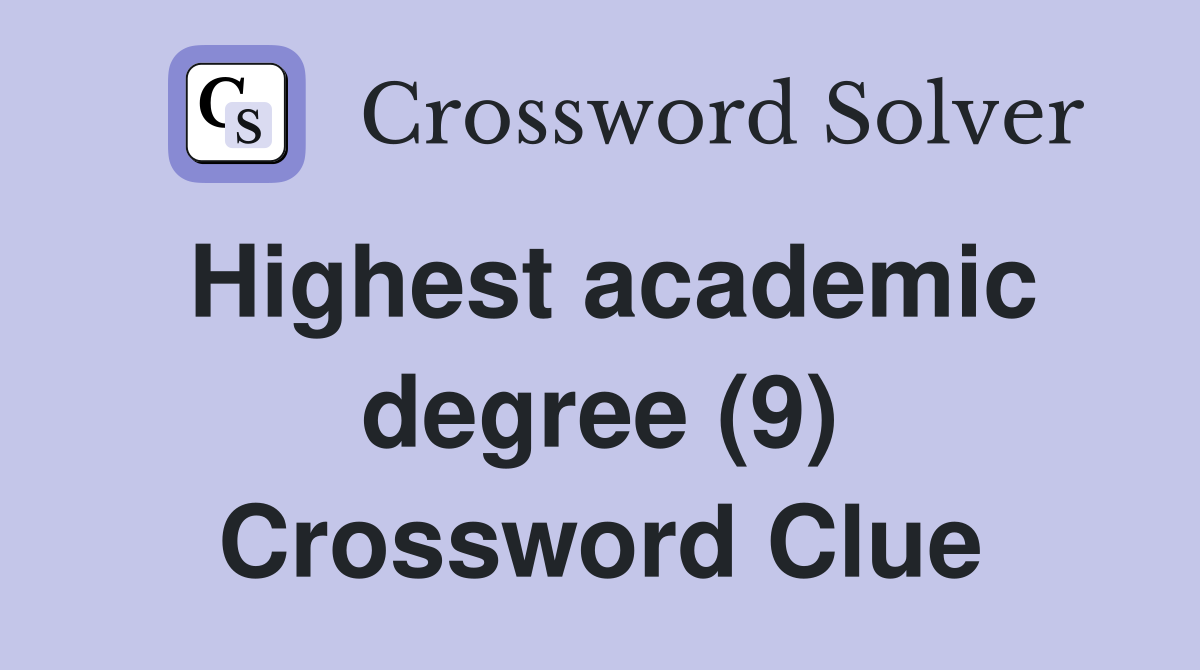 Highest academic degree (9) Crossword Clue