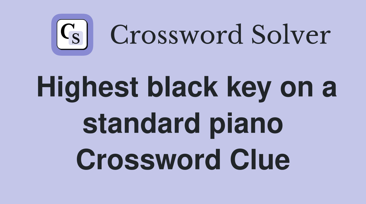 Highest black key on a standard piano Crossword Clue