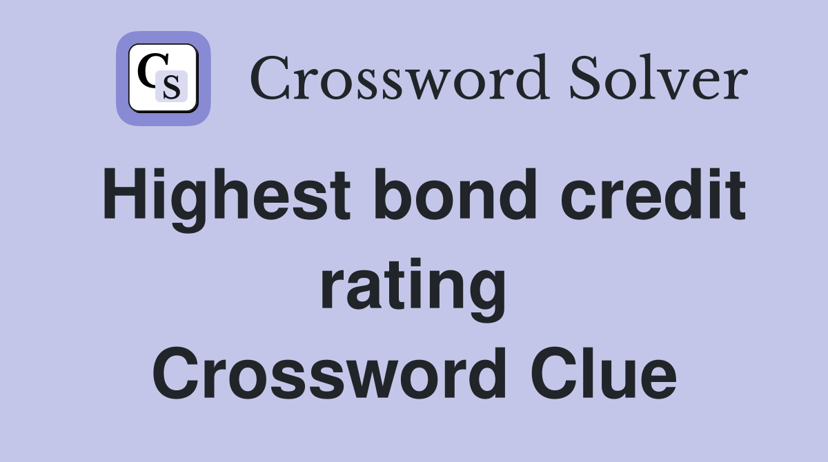 Highest bond credit rating Crossword Clue