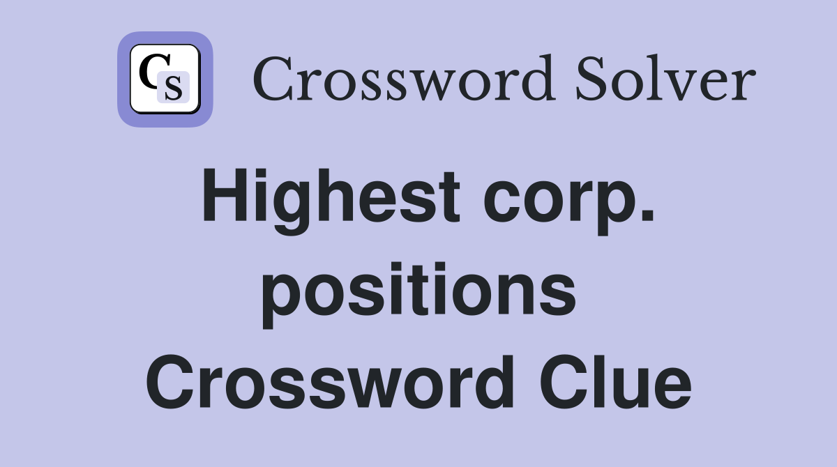 Highest corp. positions Crossword Clue