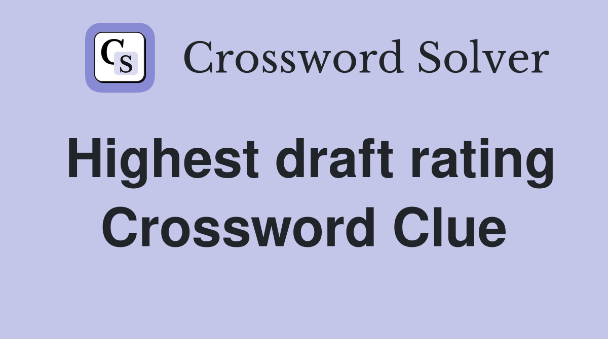 Highest draft rating Crossword Clue