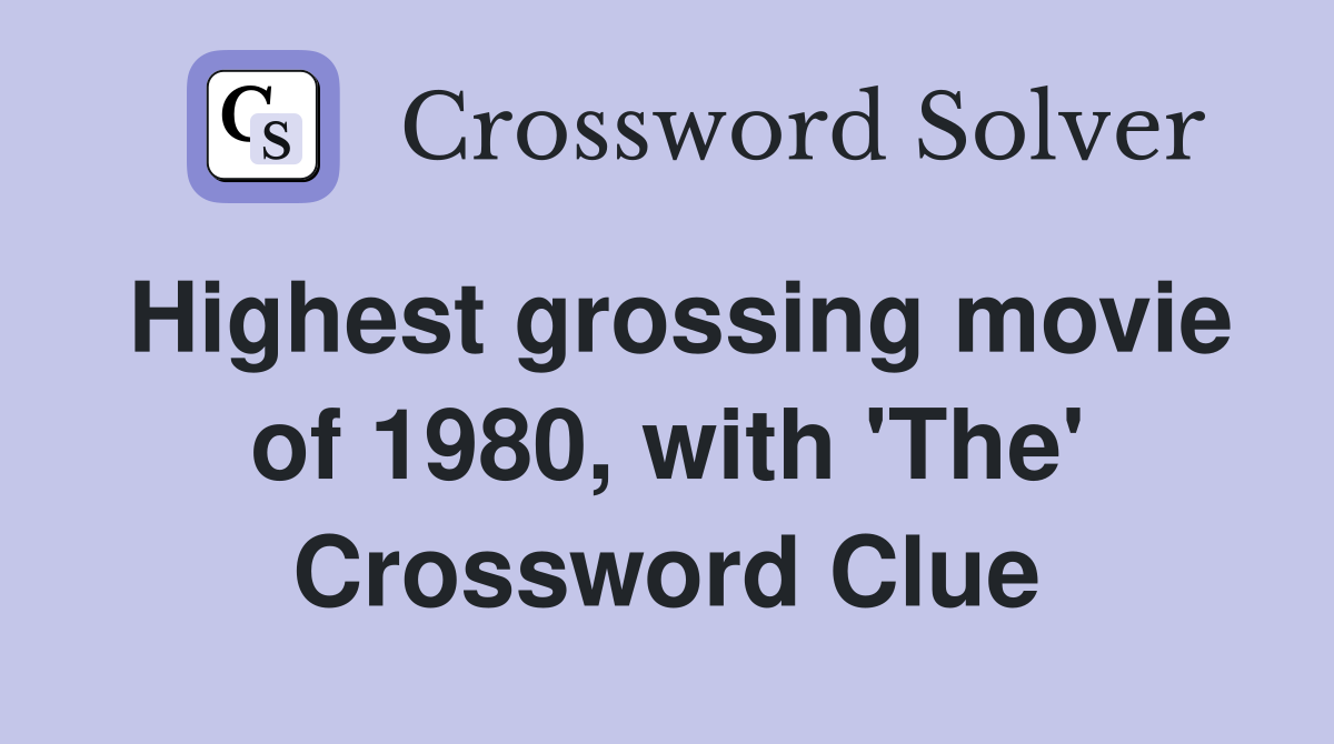 Highest grossing movie of 1980, with 'The' Crossword Clue