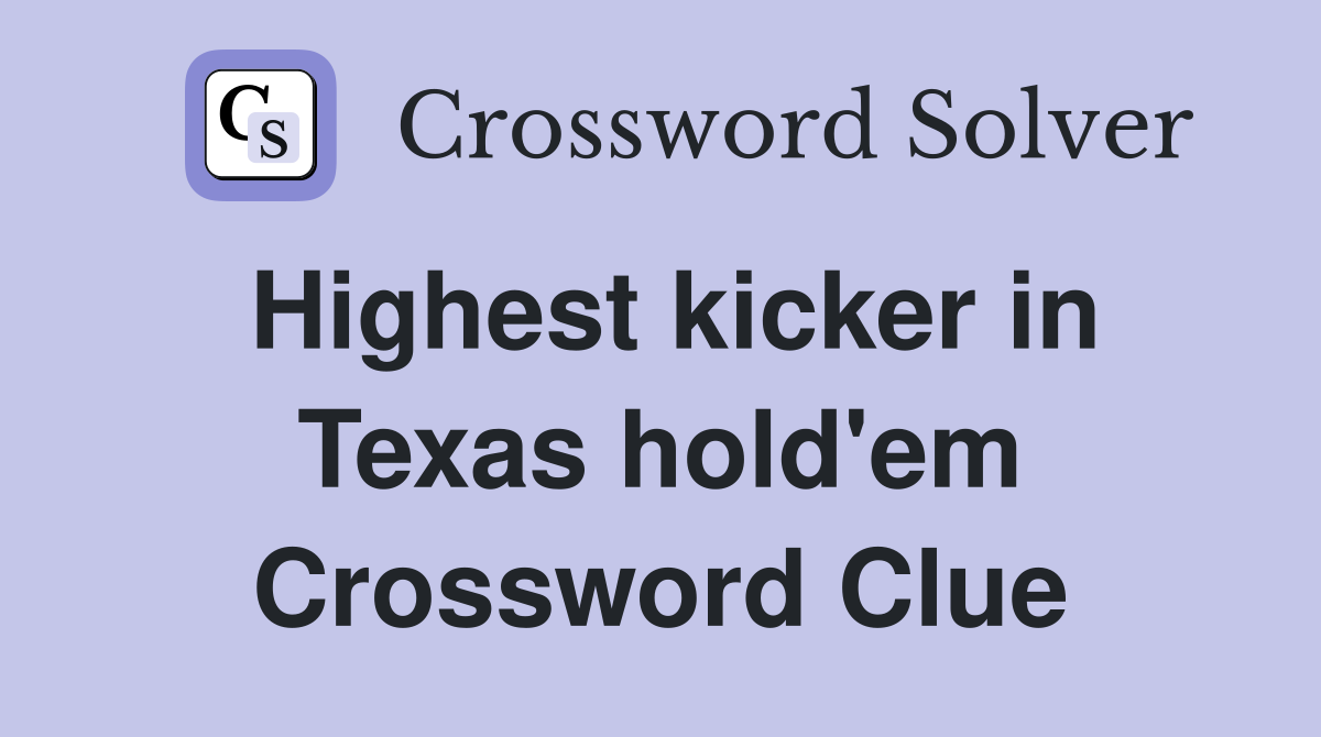 Highest kicker in Texas hold'em Crossword Clue