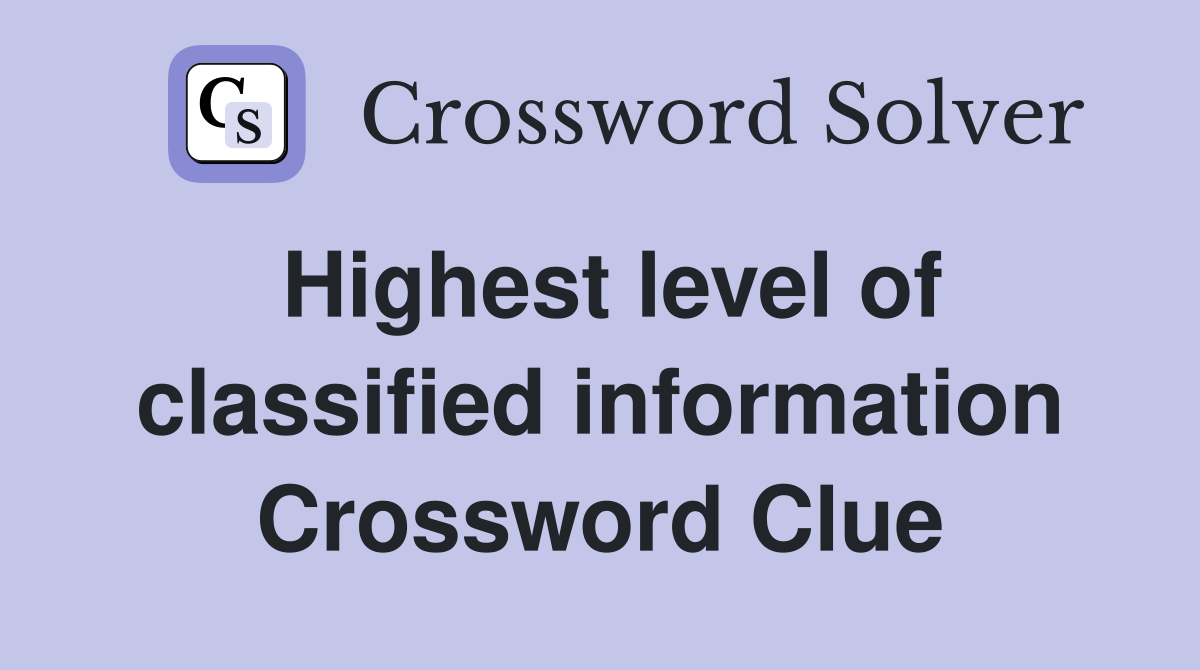Highest level of classified information Crossword Clue