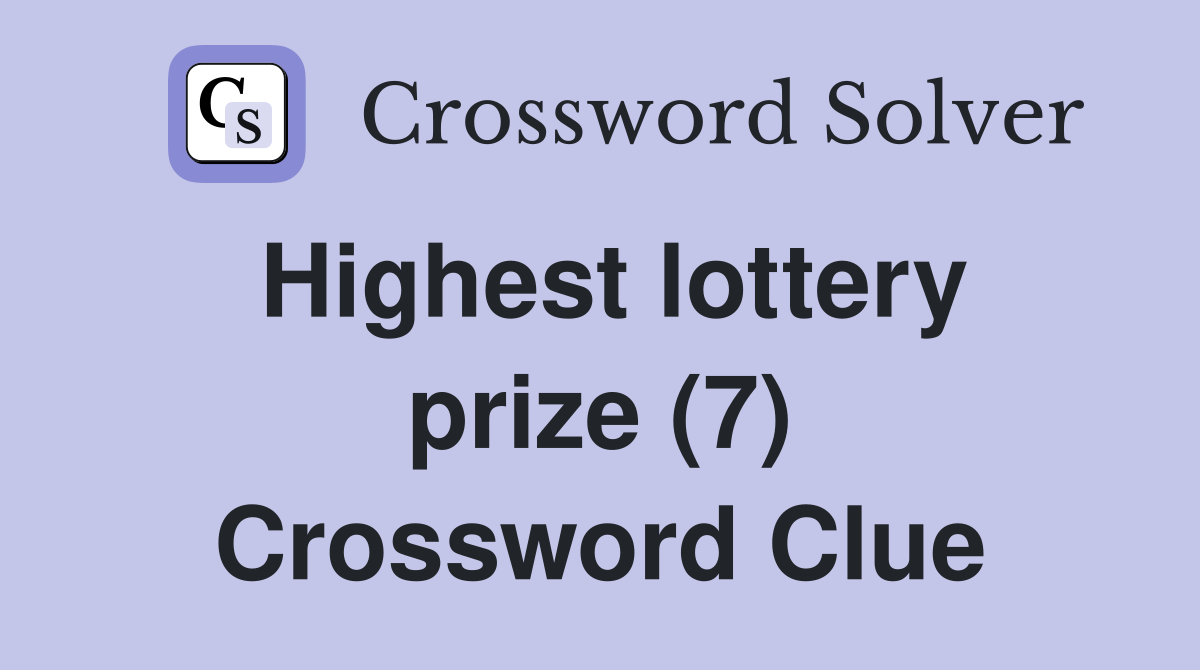 Highest lottery prize (7) Crossword Clue